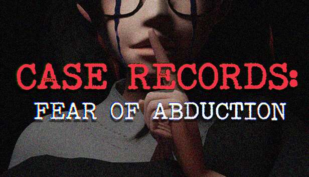 [PC]案件记录 绑架恐惧 CASE RECORDS Fear of Abduction|官方中文|解压即玩|-Zero
