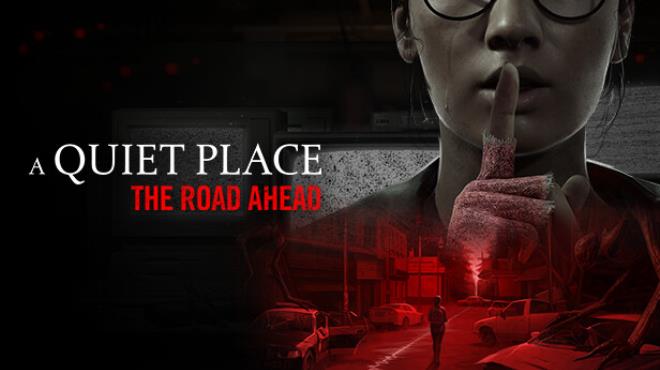 [PC]A Quiet Place The Road Ahead -磁链下载 - Zero-零之资源仓库-Zero-零之资源仓库