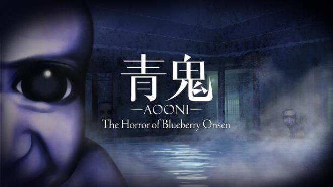 [PC]Aooni The Horror of Blueberry Onsen -磁链下载-Zero-零之资源仓库
