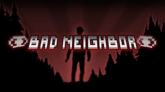 [PC]Bad Neighbor -磁链下载-Zero-零之资源仓库
