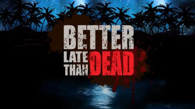 [PC]Better Late Than DEAD -磁链下载-Zero