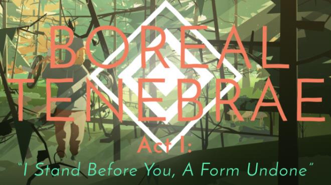 [PC]Boreal Tenebrae Act I: “I Stand Before You,  A Form Undone” -磁链下载-Zero-零之资源仓库