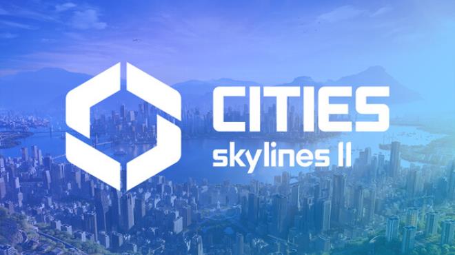 [PC]Cities: Skylines II Update v1.3.3f1 -磁链下载-Zero-零之资源仓库