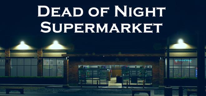 [PC]Dead of Night Supermarket -磁链下载-Zero-零之资源仓库