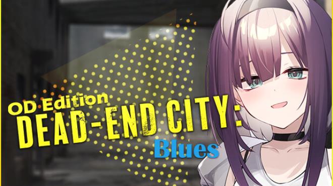 [PC]Dead-End City Blues OD Edition -磁链下载-Zero-零之资源仓库