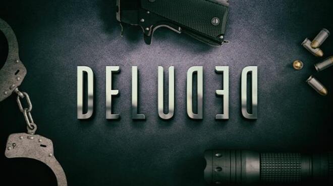 [PC]Deluded -磁链下载 - Zero-零之资源仓库-Zero-零之资源仓库