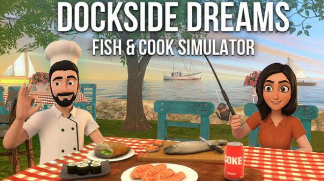 [PC]Dockside Dreams – Fish & Cook Simulator -磁链下载-Zero-零之资源仓库