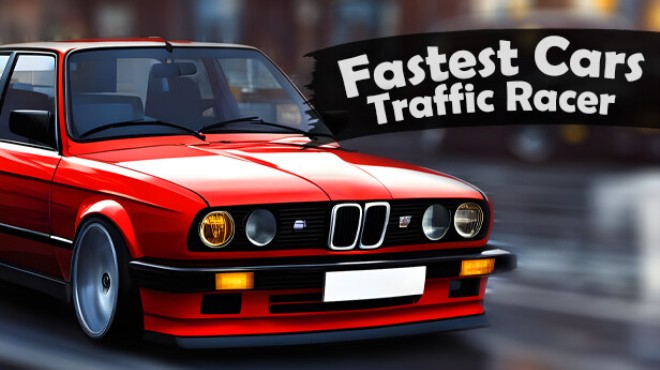 [PC]Fastest Cars Traffic Racer -磁链下载-Zero-零之资源仓库