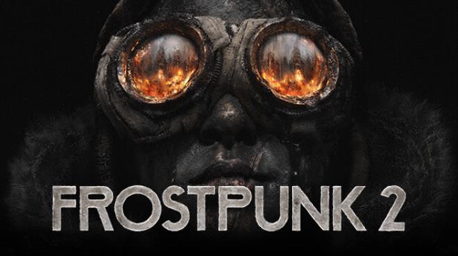 [PC]Frostpunk 2 -磁链下载-Zero-零之资源仓库