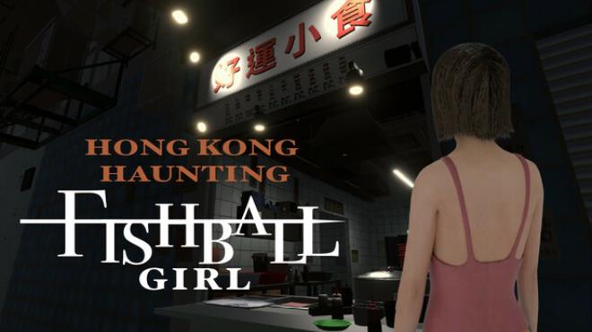 [PC]HONG KONG HAUNTING: FISHBALL GIRL -磁链下载 - Zero-零之资源仓库-Zero-零之资源仓库