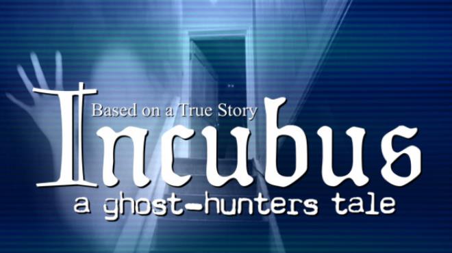 [PC]Incubus A ghost-hunters tale -磁链下载-Zero