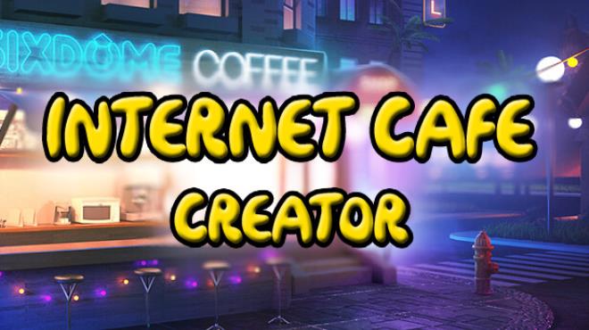 [PC]Internet Cafe Creator -磁链下载-Zero-零之资源仓库
