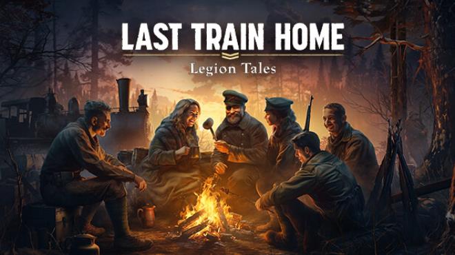 [PC]Last Train Home Legion Tales -磁链下载 - Zero-零之资源仓库-Zero-零之资源仓库