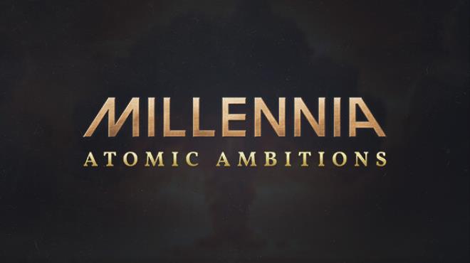 [PC]Millennia Atomic Ambitions -磁链下载-Zero-零之资源仓库