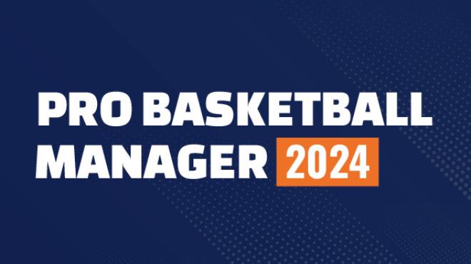 [PC]Pro Basketball Manager 2024 -磁链下载-Zero-零之资源仓库