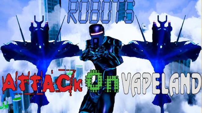 [PC]Robots Attack On Vapeland -磁链下载-Zero