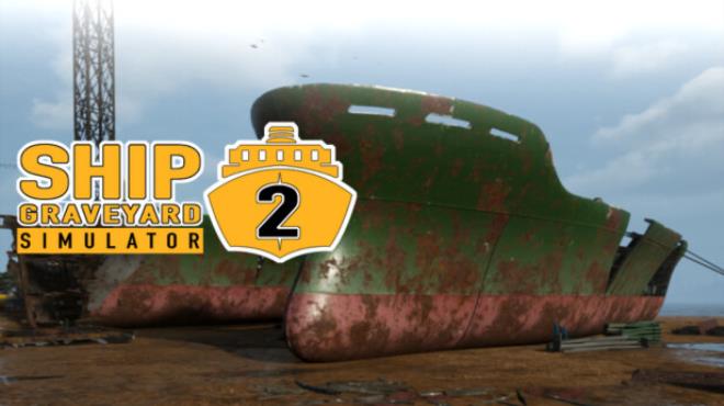 [PC]Ship Graveyard Simulator 2 READNFO -磁链下载-Zero