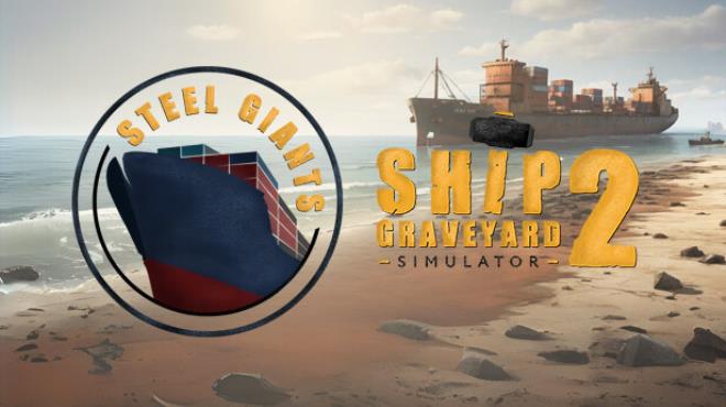[PC]Ship Graveyard Simulator 2 Steel Giants -磁链下载-Zero