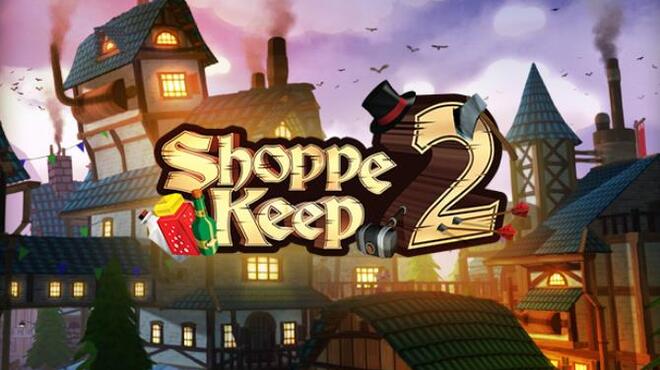 [PC]Shoppe Keep 2 Business and Agriculture RPG Simulation -磁链下载-Zero-零之资源仓库