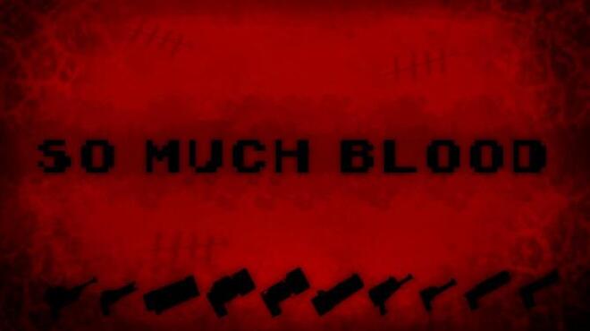 [PC]So Much Blood -磁链下载 - Zero-零之资源仓库-Zero-零之资源仓库