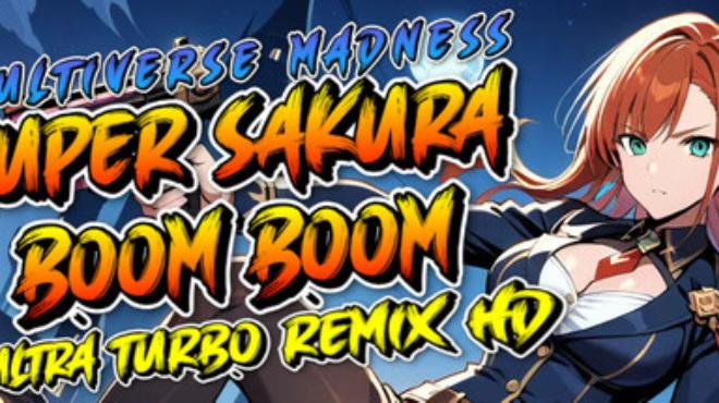 [PC]Super Sakura Boom Boom Multiverse Madness Ultra Turbo Remix HD -磁链下载-Zero-零之资源仓库