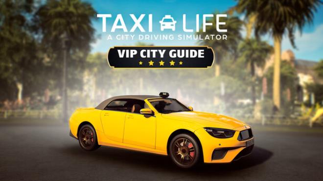 [PC]Taxi Life A City Driving Simulator VIP City Guide -磁链下载-Zero-零之资源仓库