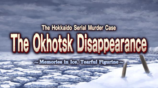 [PC]The Hokkaido Serial Murder Case The Okhotsk Disappearance Memories in Ice Tearful Figurine -磁链下载-Zero-零之资源仓库