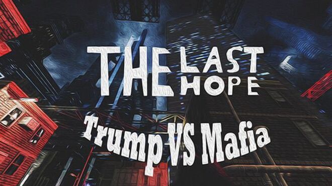 [PC]The Last Hope: Trump vs Mafia -磁链下载-Zero-零之资源仓库