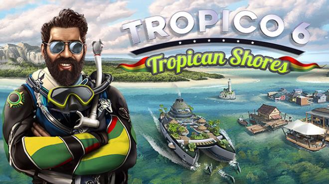 [PC]Tropico 6 Tropican Shores v22 1225 -磁链下载-Zero