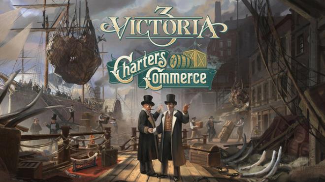 [PC]Victoria 3 Charters of Commerce -磁链下载-Zero-零之资源仓库
