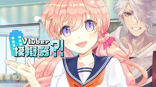 [PC]Vtuber Simulator : Vtuber模擬器 -磁链下载-Zero-零之资源仓库