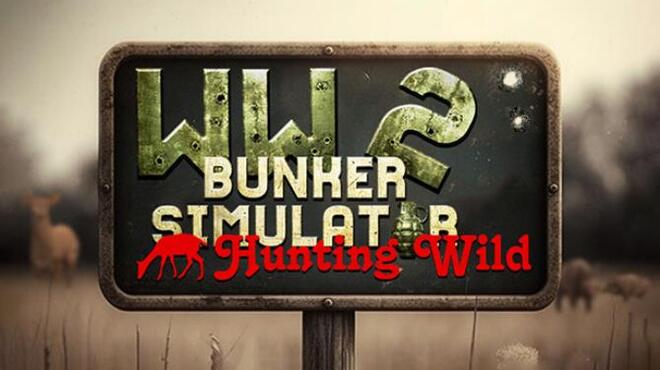 [PC]WW2 Bunker Simulator Hunting Wild -磁链下载-Zero-零之资源仓库