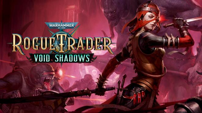 [PC]Warhammer 40000 Rogue Trader Void Shadows v1 3 1 11 -磁链下载-Zero-零之资源仓库