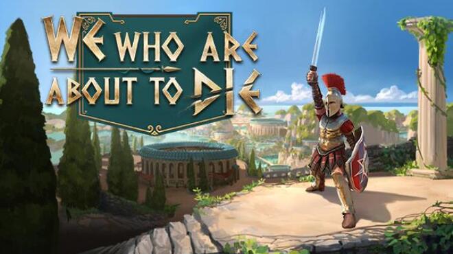 [PC]We Who Are About To Die -磁链下载-Zero-零之资源仓库