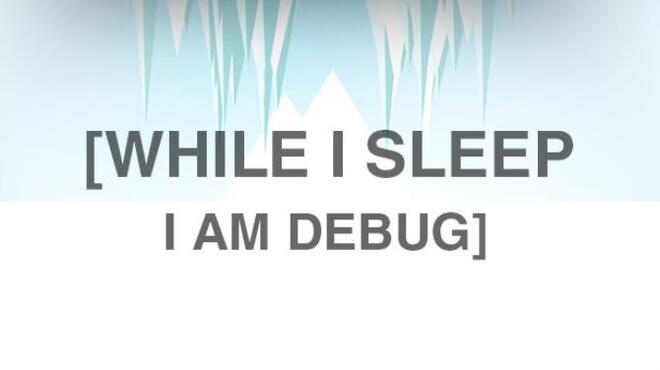[PC]While I Sleep I am Debug -磁链下载-Zero