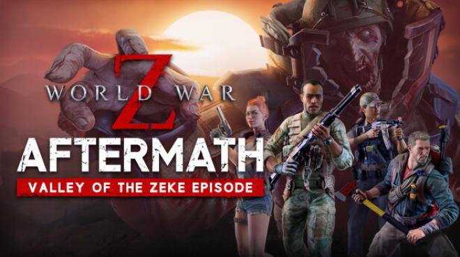 [PC]World War Z Aftermath Valley of the Zeke Episode -磁链下载-Zero-零之资源仓库